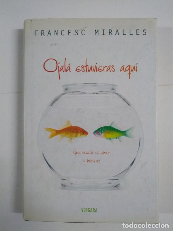 Libros: Ojal&aacute; estuvieras aqu&iacute; - Francesc Miralles - Foto 1
