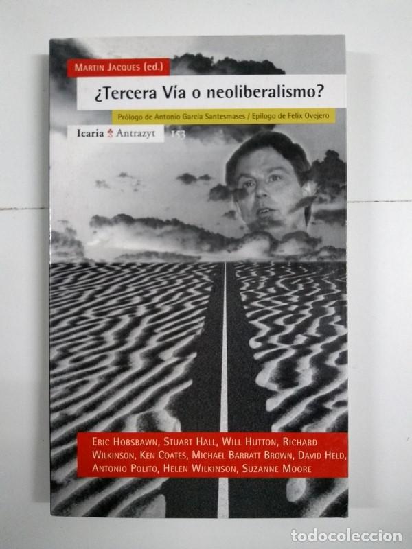 Libros: &iquest;Tercera V&iacute;a o neoliberalismo? - Mart&iacute;n Jacques (editor) - Foto 1