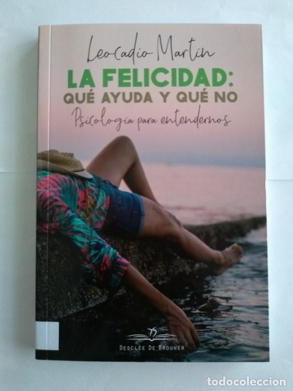 B&uuml;cher: La felicidad: Qu&eacute; ayuda y qu&eacute; no - Leocadio Mart&iacute;n