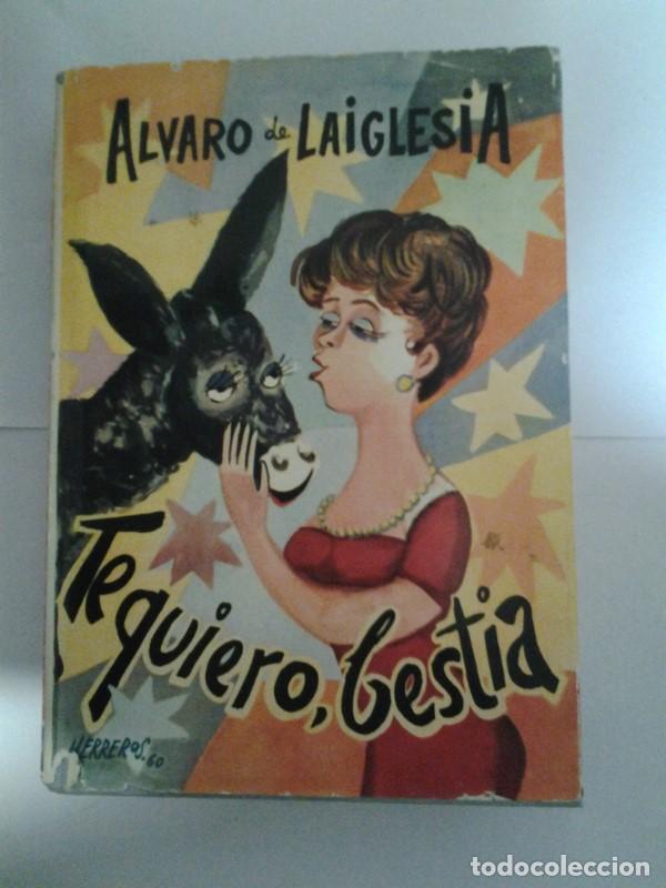 Libros: Te quiero, bestia - Alvaro de Laiglesia - Foto 1