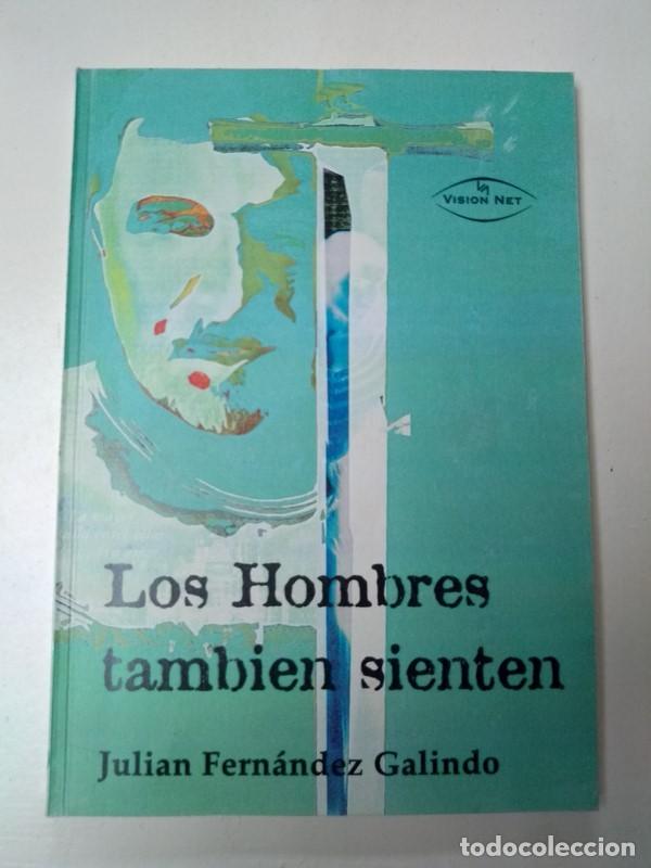 Libri di seconda mano: Los hombres tambien sienten - Julian Fernandez Galindo