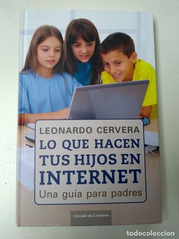 Libros: Lo que hacen tus hijos en internet - Leonardo Cervera - Foto 1
