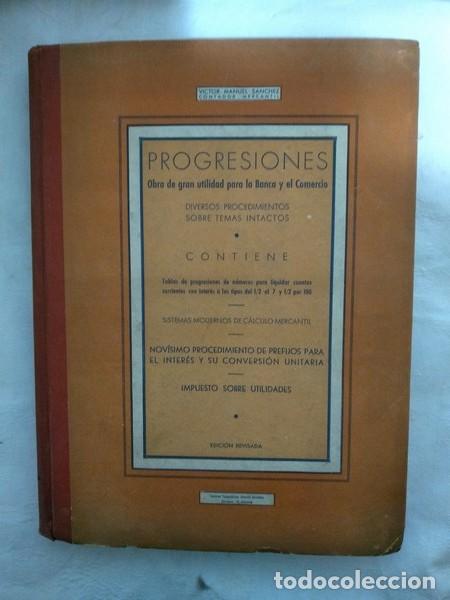 Libros: PROGRESIONES. Obra de gran utilidad para la banca y el comercio - Don Victor Manuel Sanchez Martinez - Foto 1
