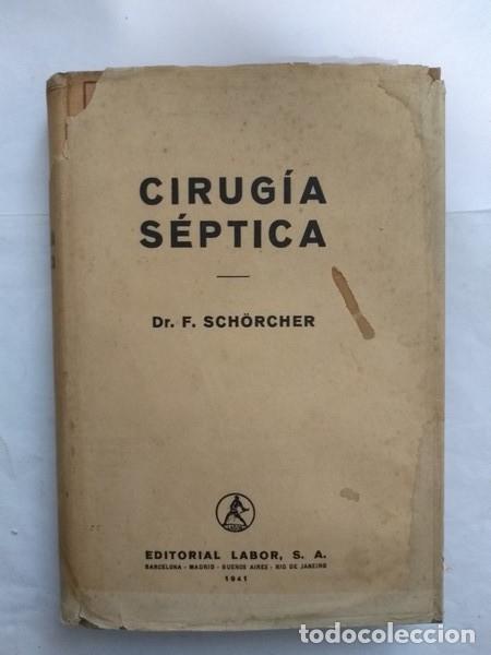 Libri di seconda mano: Cirugia septica - Dr. F. Schorcher
