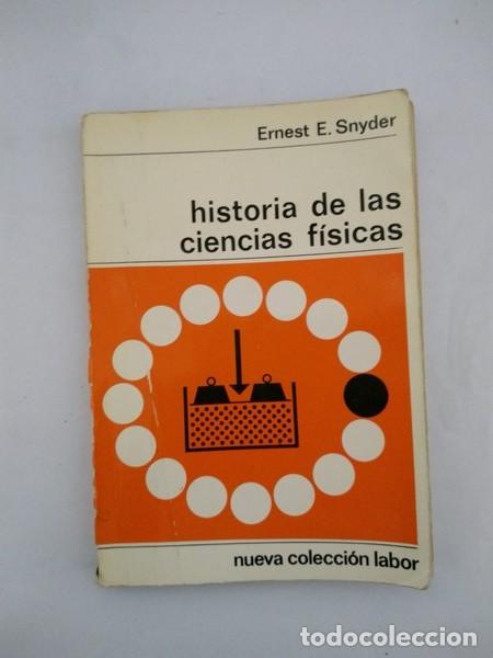 Libros: Historia de las ciencias fisicas - Ernest E. Snyder - Foto 1