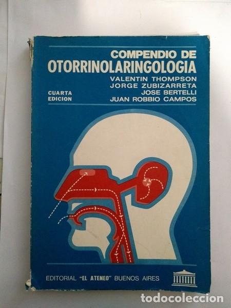Libros: Compendio de Otorrinolaringologia - Valentin Thompson. Jorge Zubizarreta. Jose Bertellli. Juan Robbi