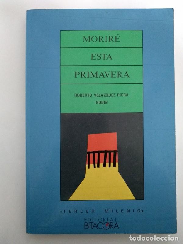 Libros: Morir&eacute; esta primavera - Roberto Velazquez Riera- Robin - Foto 1