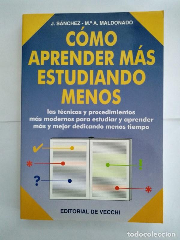 Libros: C&oacute;mo aprender m&aacute;s estudiando menos - J. Sanchez &ndash; M.&ordf; A. Maldonado - Foto 1