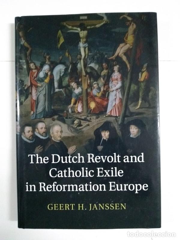 Livres: The Dutch Revolt and Catholic Exile in Reformation Europe - Geert H. Janssen