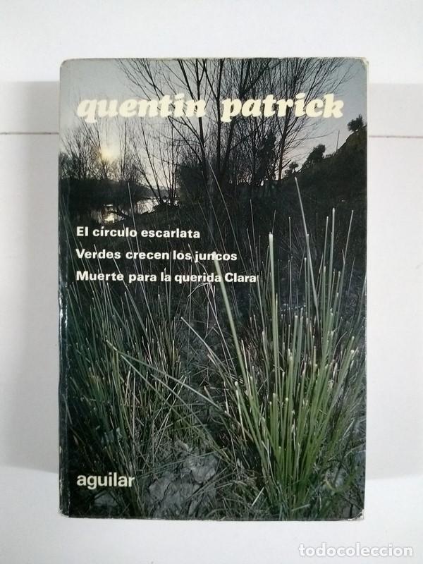 Libros: El circulo escarlata. Verdes crecen los juncos. Muerte para la querida Clara - Quentin Patrick - Foto 1