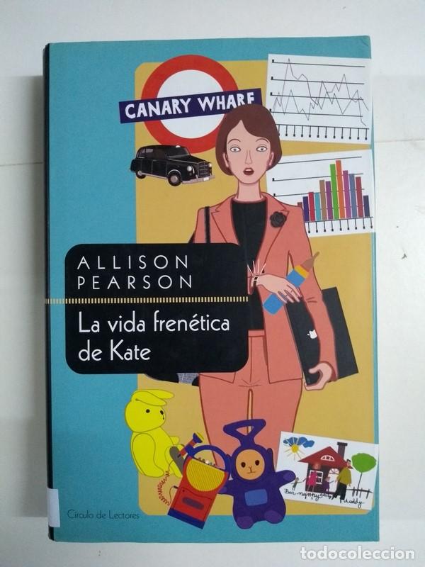 Libros: La vida fren&eacute;tica de Kate - Allison Pearson - Foto 1