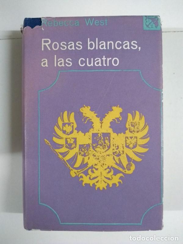 Libros: Rosas blancas, a las cuatro - Rebecca West - Foto 1