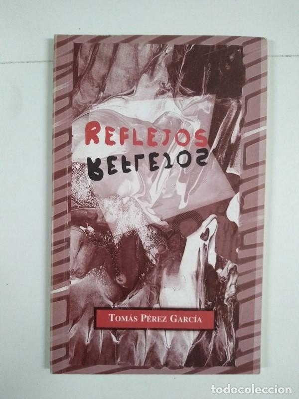 Libros: Reflejos - Tom&aacute;s P&eacute;rez Garc&iacute;a - Foto 1
