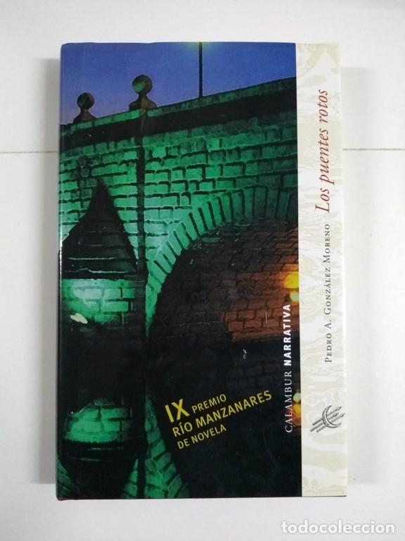 Libros: Los puentes rotos - Pedro A. Gonz&aacute;lez Moreno - Foto 1