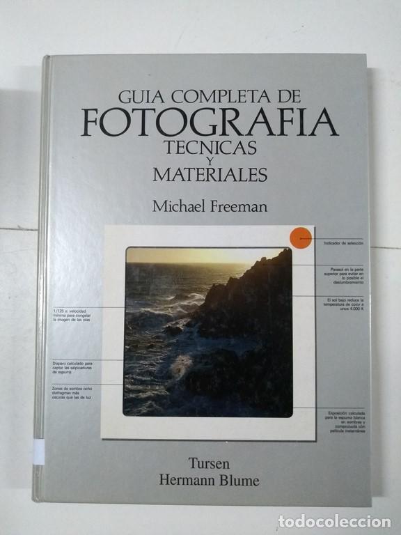 Libros: Gu&iacute;a completa de fotograf&iacute;as. Tecnicas y materiales - Michael Freeman - Foto 1