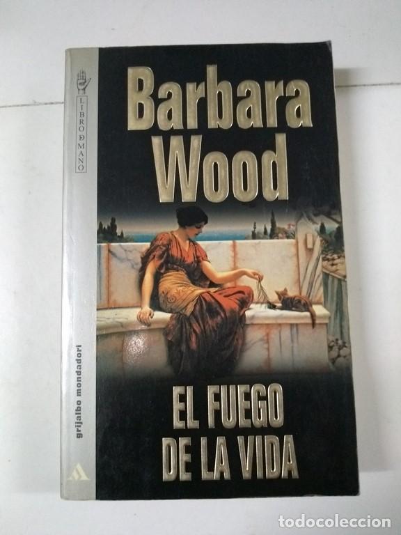 Libros: El fuego de la vida - Barbara Wood - Foto 1