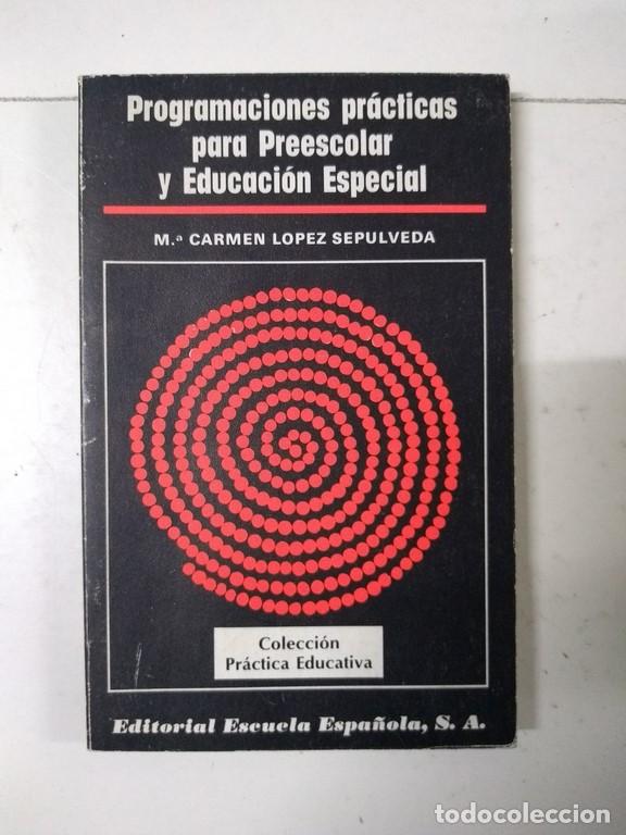 Libros: Programaciones pr&aacute;cticas para Preescolar y Educaci&oacute;n Especial - M.&ordf; Carmen L&oacute;pez Sepulveda - Foto 1