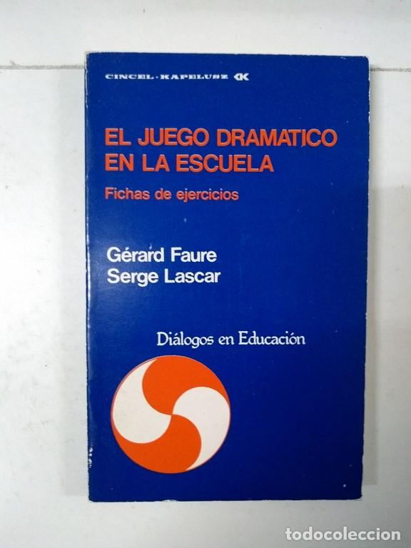 Libros: El juego dram&aacute;tico en la escuela - G&eacute;rard Faure y Serge Lascar - Foto 1