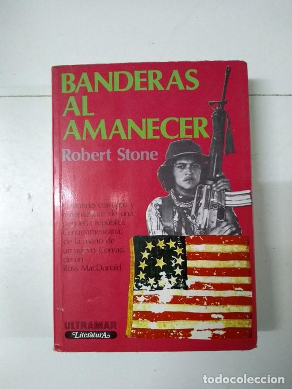 Libros: Banderas al amanecer - Robert Stone - Foto 1
