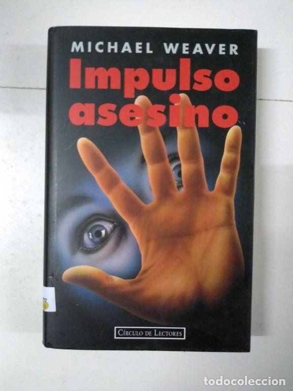 Libros: Impulso asesino - Michael Weaver - Foto 1