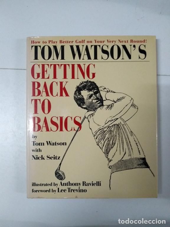 Libros: Getting back to basics - Tom Watson y Nick Seitz - Foto 1