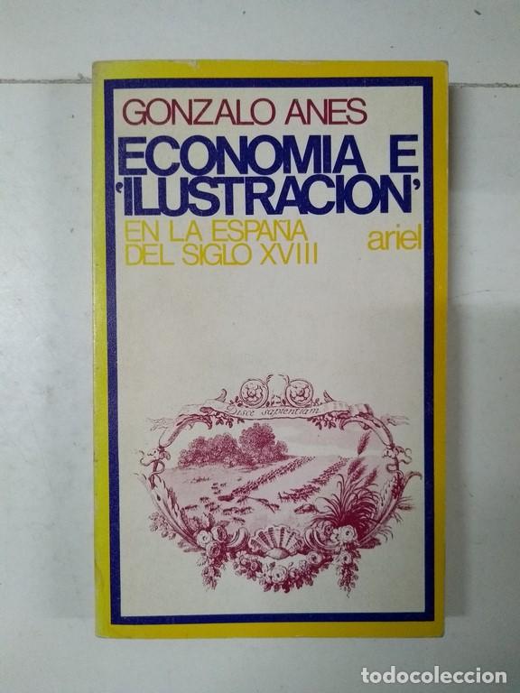 Libros: Econom&iacute;a e ilustraci&oacute;n - Gonzalo Anes - Foto 1