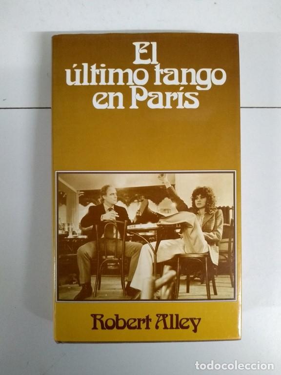 Libros: El &uacute;ltimo tango en Par&iacute;s - Robert Alley - Foto 1
