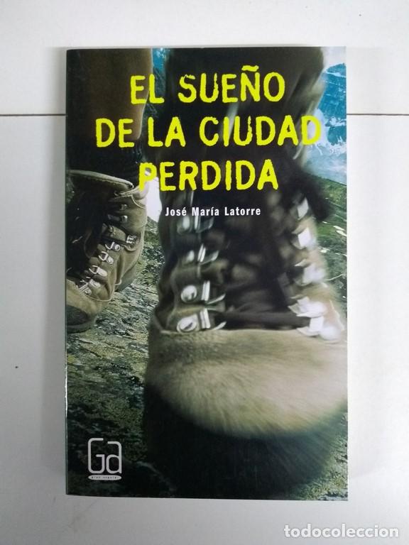 Libros: El sue&ntilde;o de la ciudad perdida - Jos&eacute; Mar&iacute;a Latorre - Foto 1