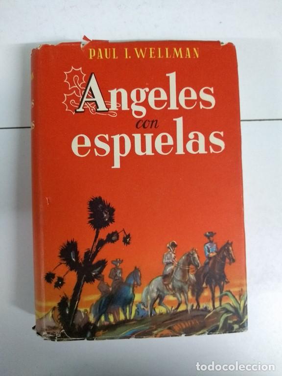 Libros: Angeles con espuelas - Paul I. Wellman - Foto 1