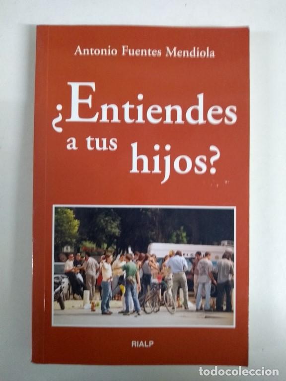 Libros: &iquest;Entiendes a tus hijos? - Antonio Fuentes Mendiola - Foto 1