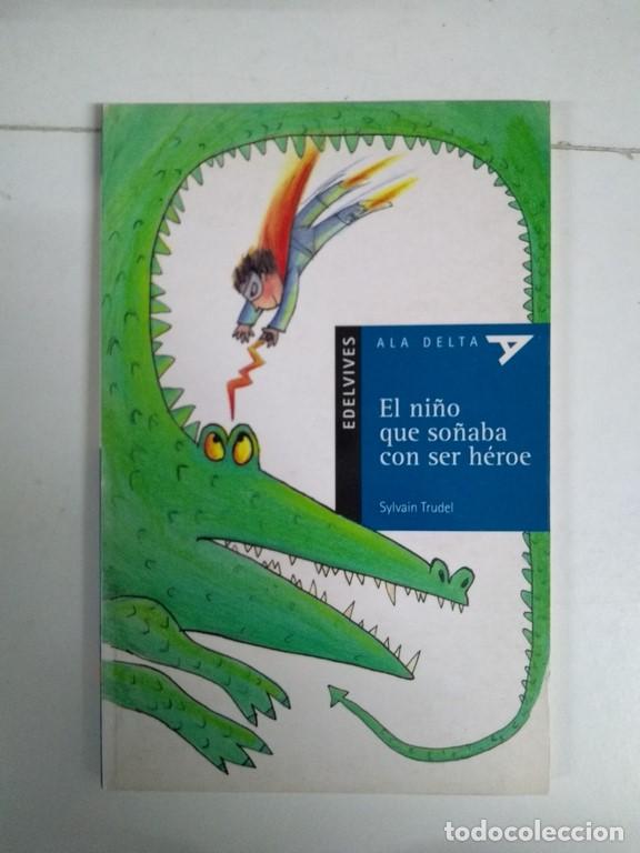 Libros: El ni&ntilde;o que so&ntilde;aba con ser h&eacute;roe - Sylvain Trudel - Foto 1