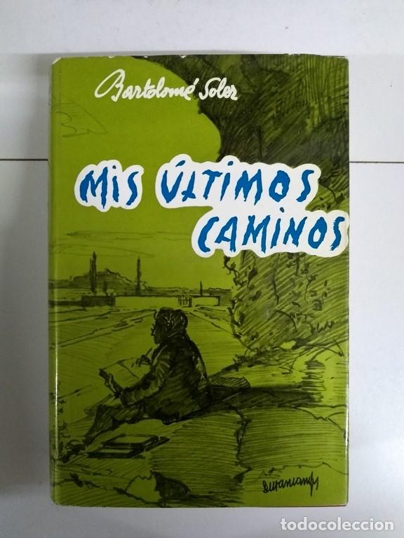 Libros: Mis &uacute;ltimos caminos - Bartolom&eacute; Soler - Foto 1