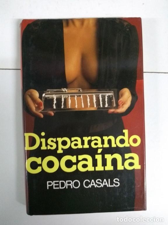 Libros: Disparando coca&iacute;na - Pedro Casals - Foto 1