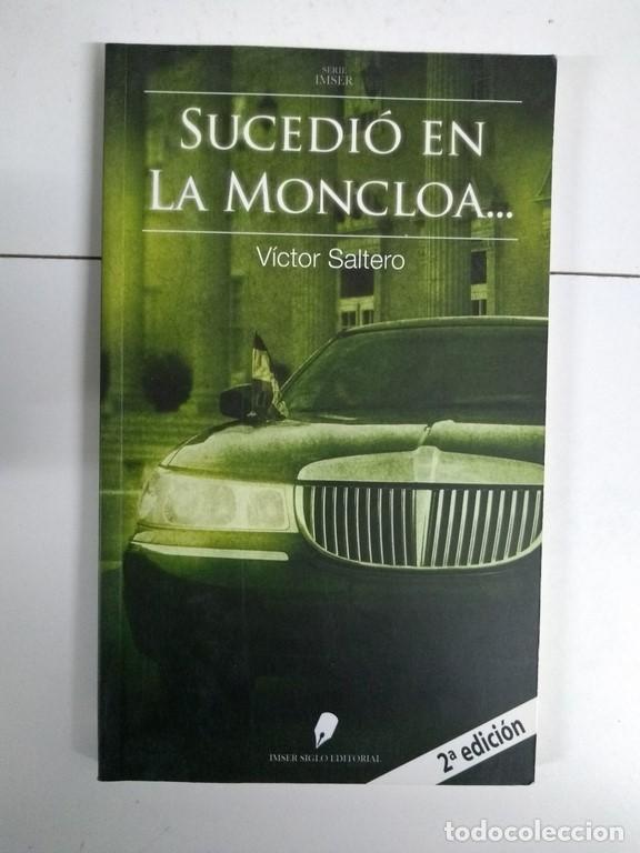 Libros: Sucedi&oacute; en la Moncloa - V&iacute;ctor Saltero - Foto 1