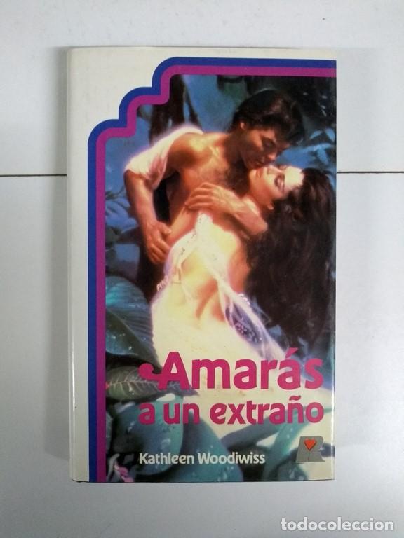 Libros: Amar&aacute;s a un extra&ntilde;o - Kathleen Woodiwiss - Foto 1