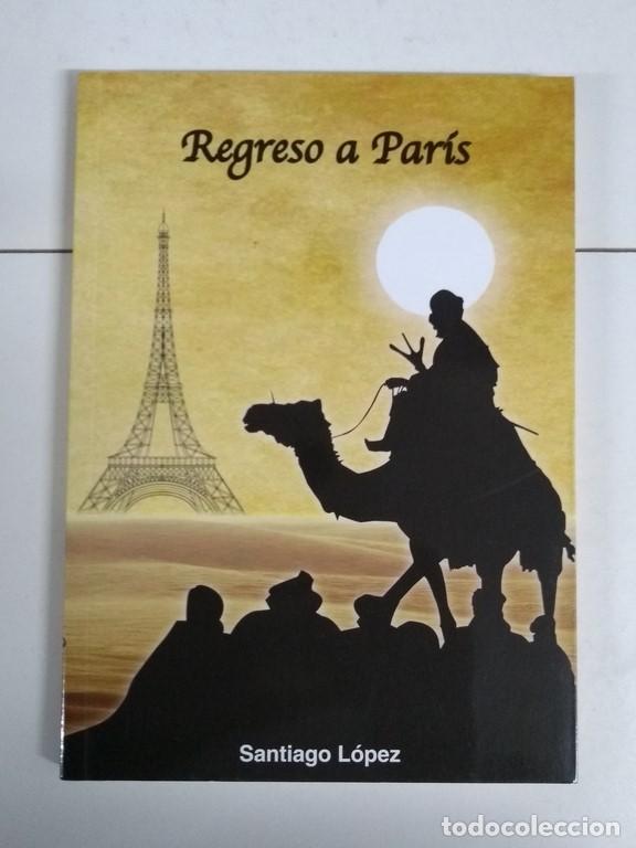 Libros: Regreso a Par&iacute;s - Santiago L&oacute;pez Hern&aacute;ndez - Foto 1