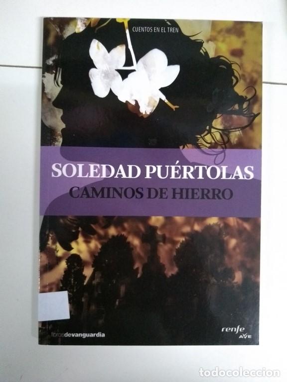 Libros: Caminos de hierro - Soledad Pu&eacute;rtolas - Foto 1