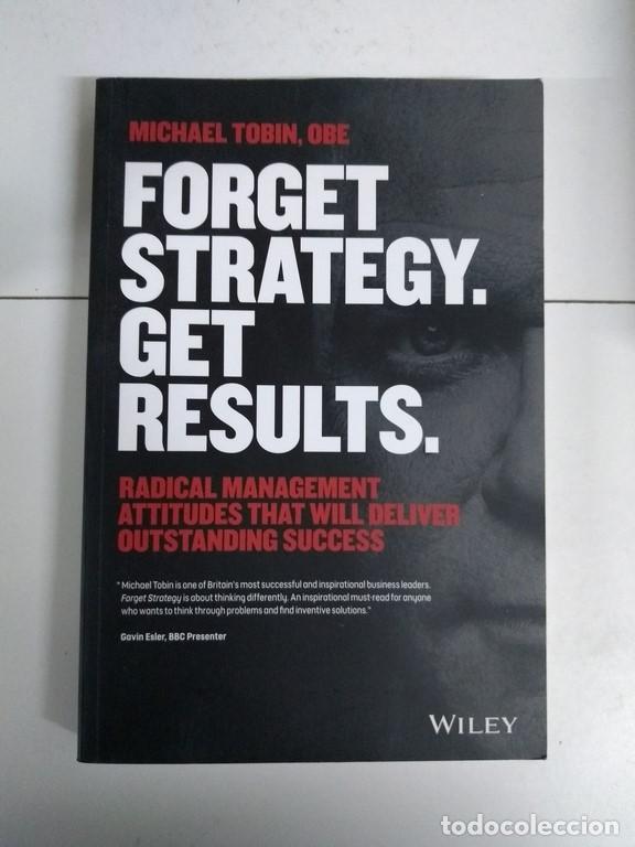Libros: Forget Strategy. Get Results. - Michael Tobin, Obe - Foto 1