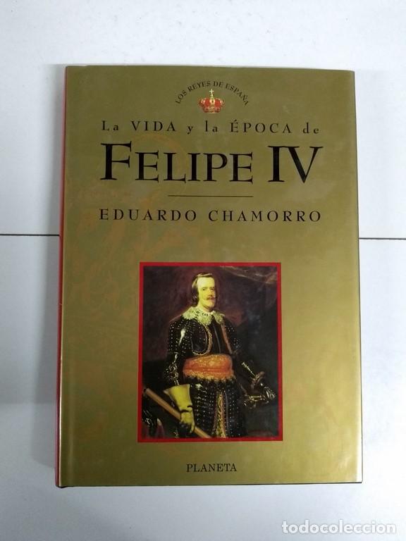 Libros: La vida y la &eacute;poca de Felipe IV - Eduardo Chamorro - Foto 1