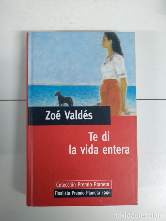 Libros: Te di la vida entera - Zo&eacute; Vald&eacute;s - Foto 1