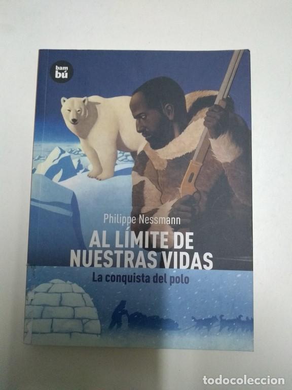 Libros: Al l&iacute;mite de nuestras vidas. La conquista del polo - Philippe Nessmann - Foto 1
