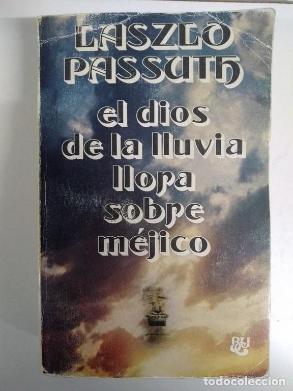 Libros: El dios de la lluvia llora sobre M&eacute;jico - Laszlo Passuth - Foto 1