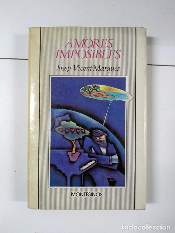 Libros: Amores imposibles - Josep-Vicent Marqu&eacute;s - Foto 1