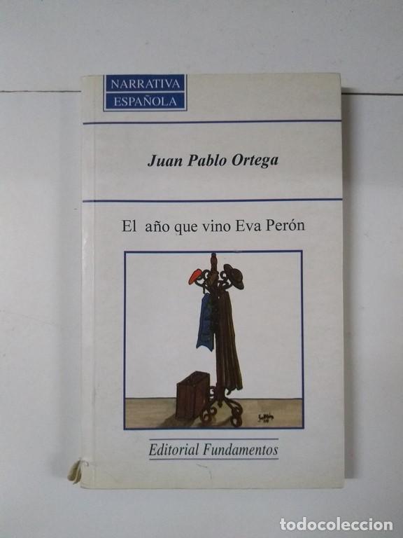 Libros: El a&ntilde;o que vino Eva Per&oacute;n - Juan Pablo Ortega - Foto 1