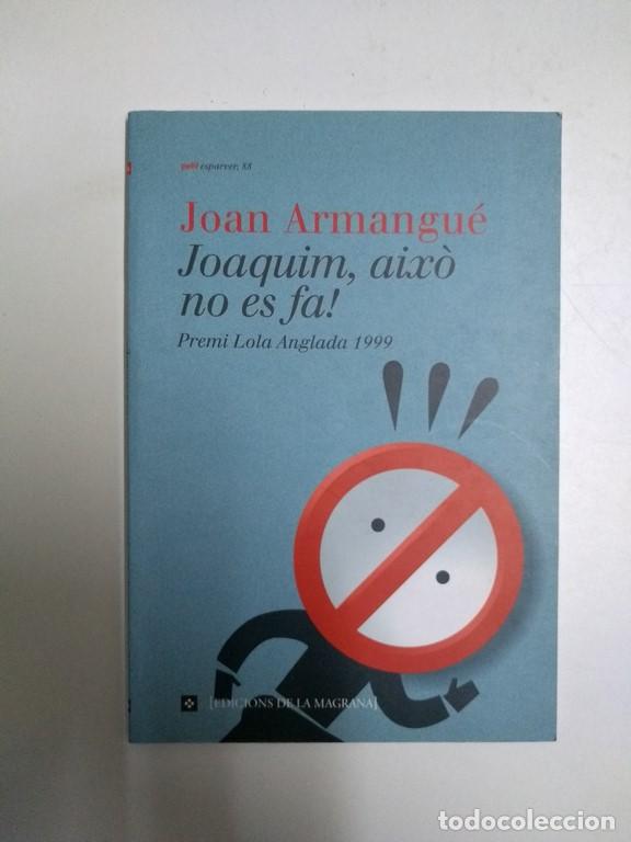 Libros: Joaquim, aix&oacute; no es fa! - Joan Armangu&eacute; - Foto 1