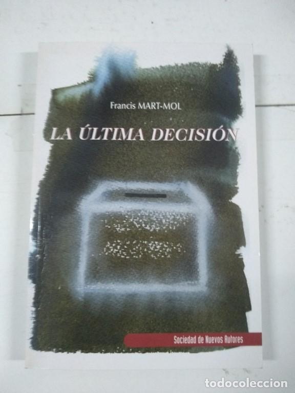 Libros: La &uacute;ltima decisi&oacute;n - Francis Mart-Mol - Foto 1