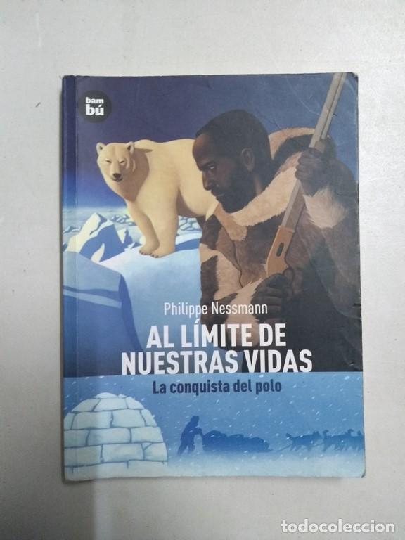Libros: Al l&iacute;mite de nuestras vidas. Conquista del polo - Philippe Nessmann - Foto 1