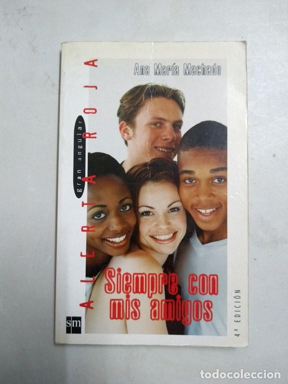 Libros: Siempre con mis amigos - Ana Mar&iacute;a Machado - Foto 1