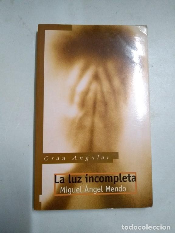 Libros: La luz incompleta - Miguel &Aacute;ngel Mendo - Foto 1