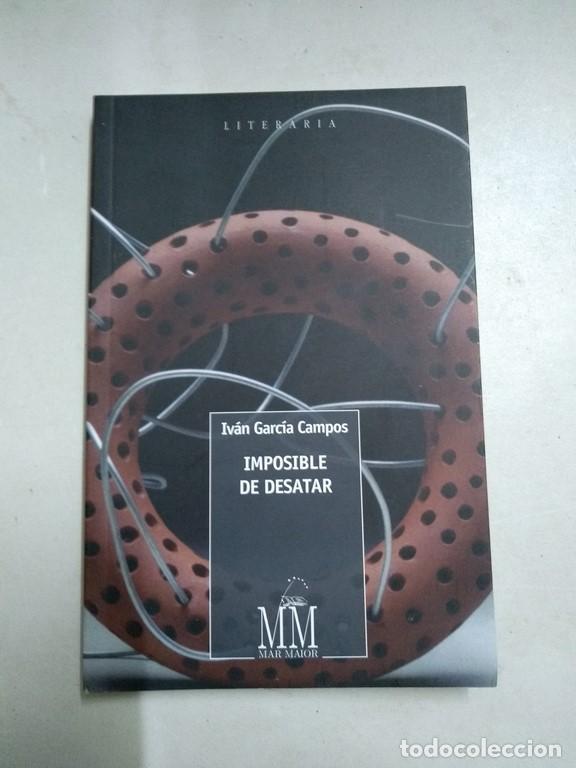 Libros: Imposible de desatar - Iv&aacute;n Garc&iacute;a Campos - Foto 1